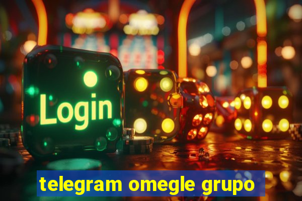 telegram omegle grupo